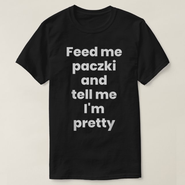 Feed Me Paczki, Funny Paczki Day 2023 Polish Dough T-Shirt (Design Front)