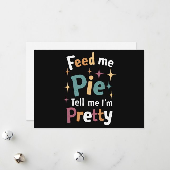 Feed Me Pie And Tell Me I'm Pretty Thanksgiving Holiday Card (Front/Back In Situ)