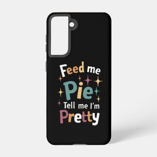 Feed Me Pie And Tell Me I'm Pretty Thanksgiving Samsung Galaxy S21 Case (Back)