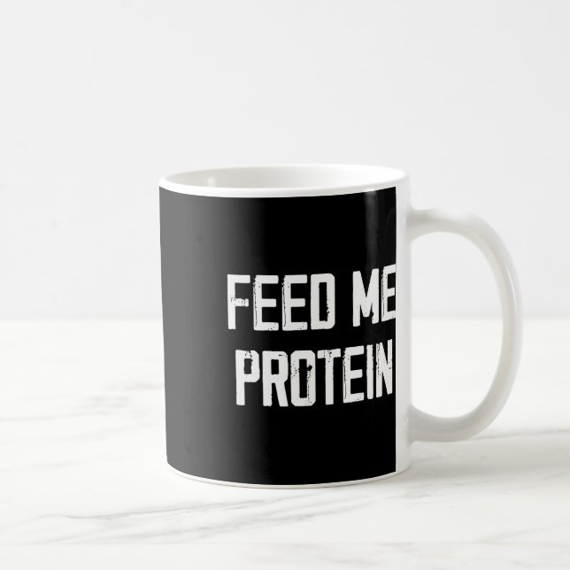 Feed Me Protein Funny Gym  Coffee Mug (Right)