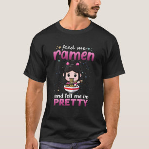 Feed Me Ramen And Tell Me I'm Pretty Ramen Lover G T-Shirt