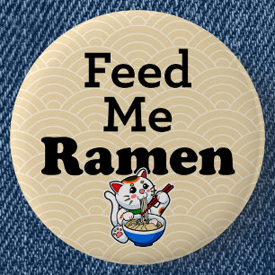 Feed Me Ramen- Cute Cat 6 Cm Round Badge