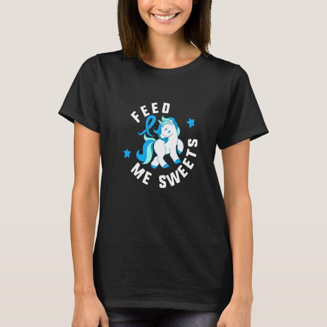 Feed Me Sweets Diabetes T1 Awareness Cute Unicorn  T-Shirt (Front)