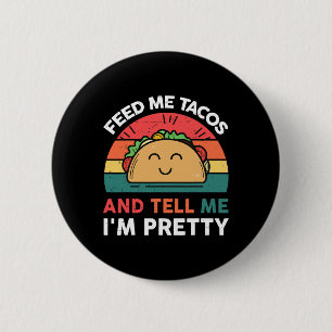 Feed Me Taco Tell Pretty Outfit Mexican Tuesday Fu 6 Cm Round Badge