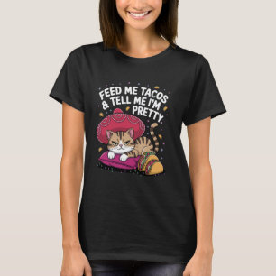 Feed Me Tacos And Tell Me I'm Pretty Sombrero Cat T-Shirt