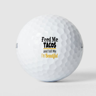 Feed ME Tacos, Funny Humour Love TACOS Golf Balls