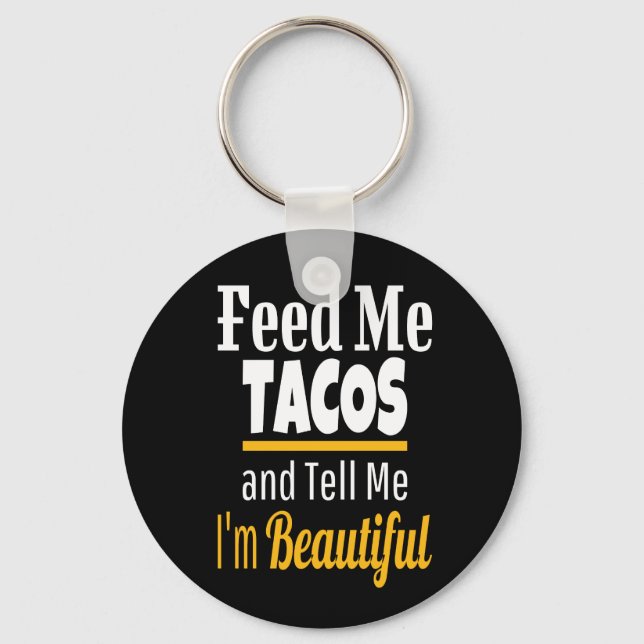 Feed ME Tacos Funny Novelty Key Ring (Front)