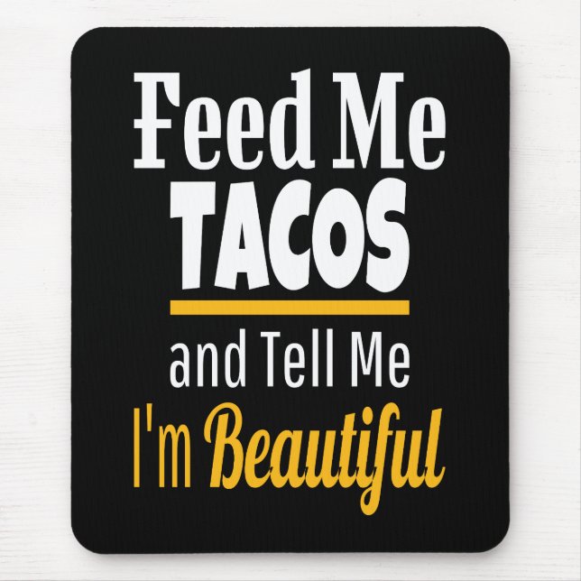 Feed ME Tacos Funny Novelty Mouse Pad (Front)