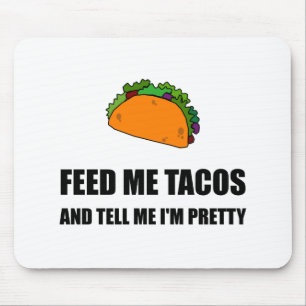 Feed Me Tacos Pretty Mouse Pad