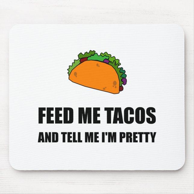 Feed Me Tacos Pretty Mouse Pad (Front)