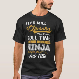 Feed Mill Operator MultiTasking T-Shirt
