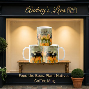 Feed the Bees, Plant Natives Coffee Mug