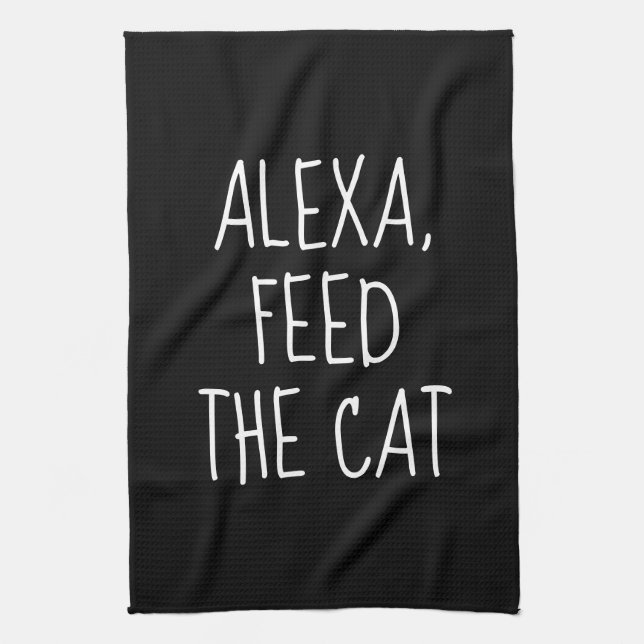 Feed the Cat Alexa Command Humor  Tea Towel (Vertical)
