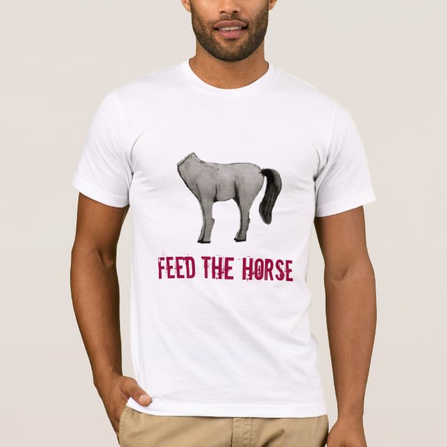 Feed the Horse T-Shirt (Front)