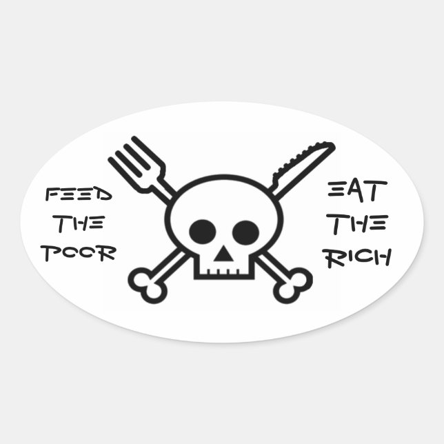 Feed the Poor Eat the Rich - Bumper Sticker (Front)