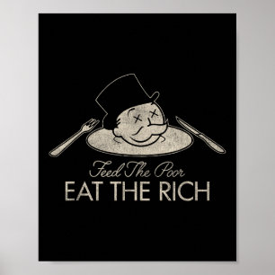 Feed The Poor Eat The Rich Funny Saying Sarcastic  Poster