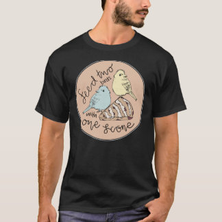 Feed Two Birds With One Scone  T-Shirt