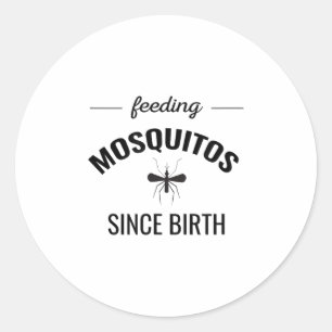 Feeding Mosquitoes Since Birth Funny Shirt Camping Classic Round Sticker