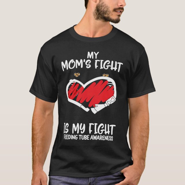 Feeding Tube Awareness My Mum's Fight Is My Fight T-Shirt (Front)