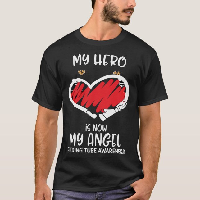Feeding Tube Awareness Remembrance Hero is now My  T-Shirt (Front)