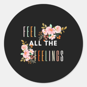 Feel All The Feelings Quote Mental Health Awarenes Classic Round Sticker