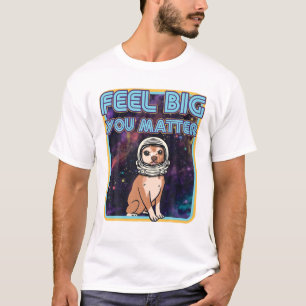 Feel Big You Matter - Cute Funny Retro Chihuahua A T-Shirt