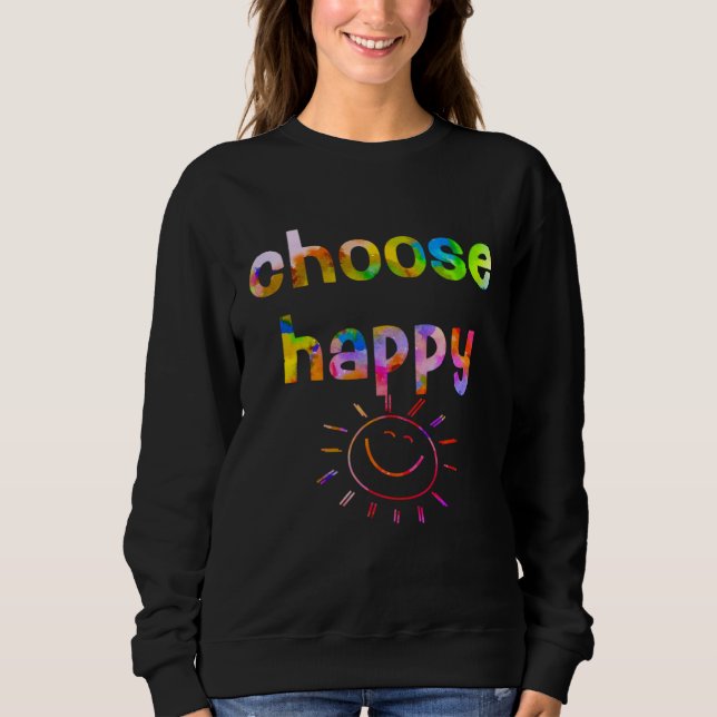 Feel Good  Choose Happiness Family Friend  V2Dk Sweatshirt (Front)