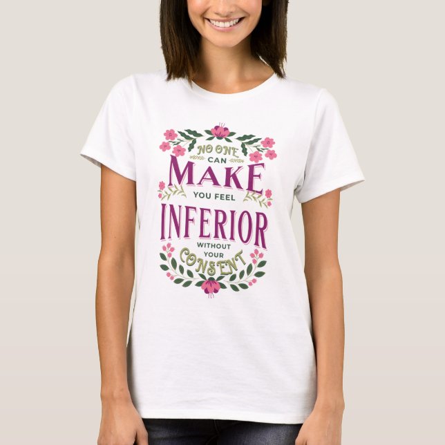 Feel inferior Eleanor Roosevelt womens rights  T-Shirt (Front)