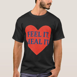 Feel It, Heal It – Mental Health Awareness Tshirt