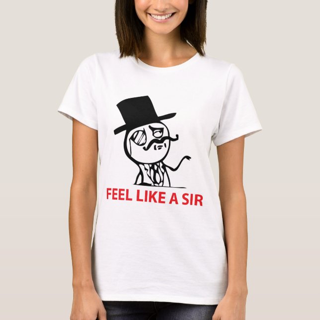 Feel Like a Sir T-Shirt (Front)