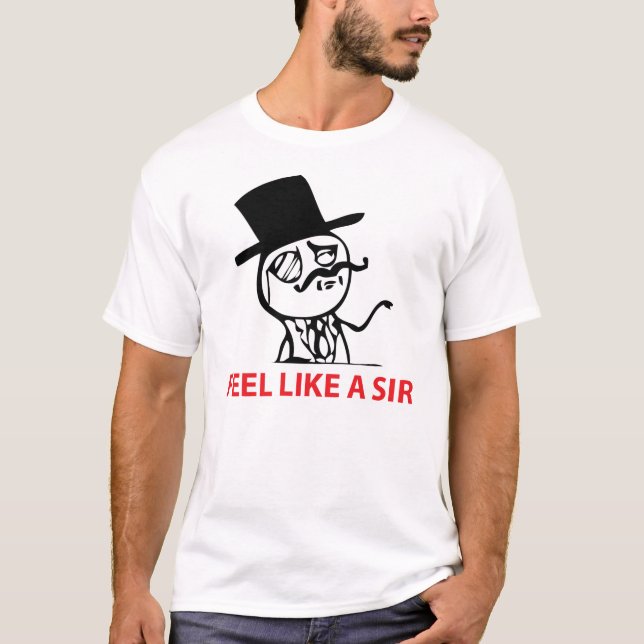 feel like a sir T-Shirt (Front)
