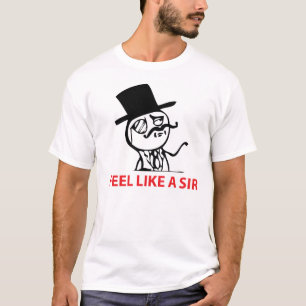 Feel Like a Sir T-shirt