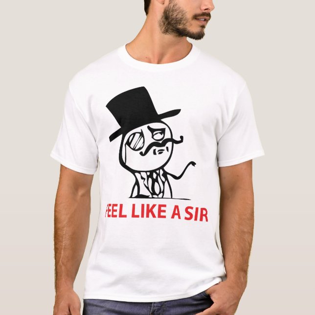 Feel Like A Sir - T-Shirt (Front)