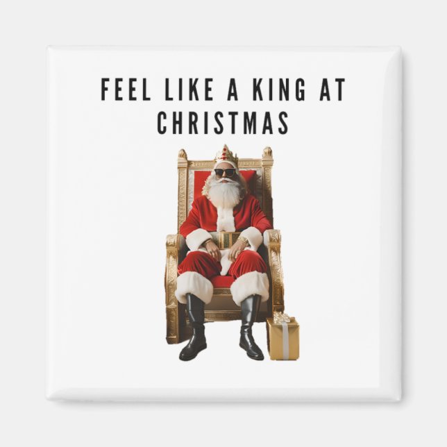 Feel like a true king at Christmas magnet (Front)