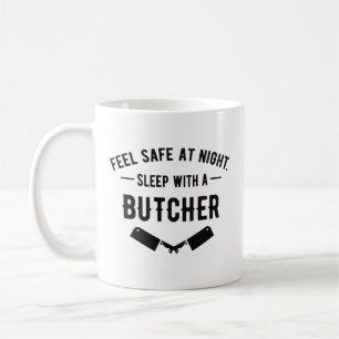 Feel Safe at Night Sleep with a Butcher Coffee Mug