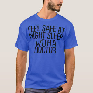 Feel Safe At Night Sleep With A Doctor Funny T-Shirt