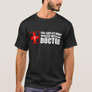 Feel Safe At Night Sleep With a Doctor T-Shirt