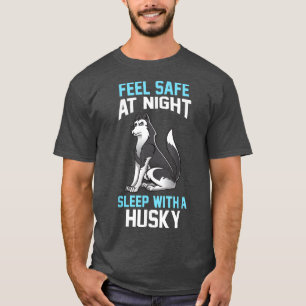 Feel safe at night sleep with a Husky  T-Shirt
