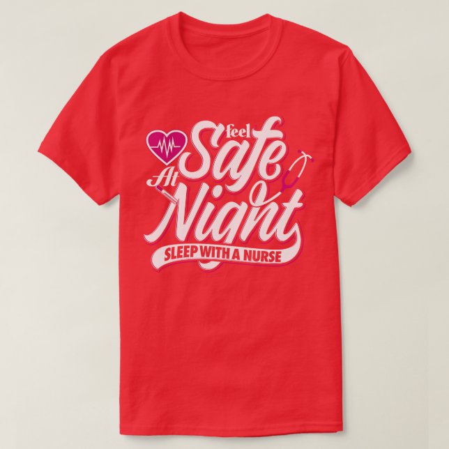 Feel Safe At Night Sleep With A Nurse   Nurse Slog T-Shirt (Design Front)