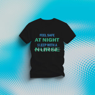 Feel Safe At Night Sleep With A Nurse T-Shirt