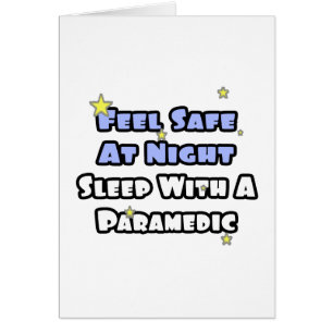 Feel Safe At Night...Sleep With a Paramedic