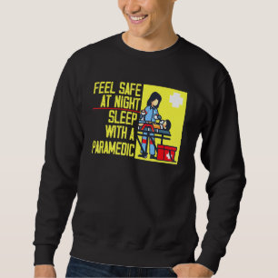 Feel Safe At Night Sleep With A Paramedic 1 Sweatshirt
