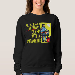 Feel Safe At Night Sleep With A Paramedic 1 Sweatshirt