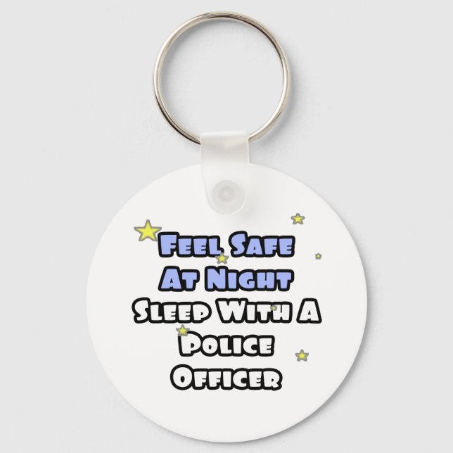 Feel Safe At Night...Sleep With a Police Officer Key Ring (Front)