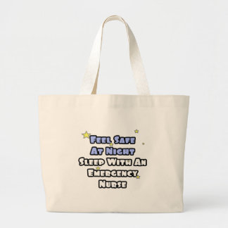 Feel Safe At Night...Sleep With an Emergency Nurse Large Tote Bag