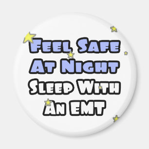 Feel Safe At Night...Sleep With an EMT Magnet