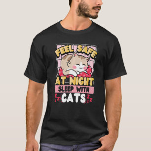 Feel Safe At Night Sleep With Cats   T-Shirt