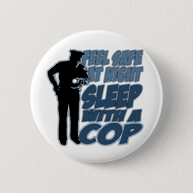 Feel Safe, Sleep with a Cop 6 Cm Round Badge (Front)