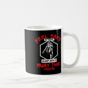 Feel Safe With A Muay Thai Fighter Kickboxing  Coffee Mug
