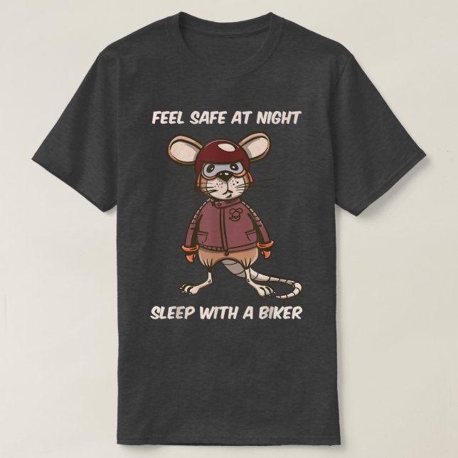 Feel Save At Night, Sleep With A Biker Mouse Rider T-Shirt (Design Front)